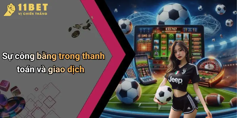 Sự công bằng trong thanh toán và giao dịch